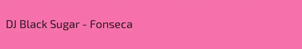 DJ Black Sugar - Fonseca
